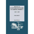 Directory of Scottish Settlers in North America, 1625-1825. Volume V