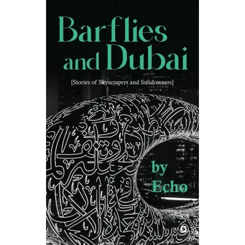 Barflies and Dubai: Stories of Skyscrapers and Sundowners
