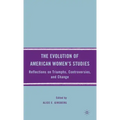 The Evolution of American Women's Studies: Reflections on Triumphs, Controversies, and Change