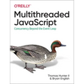Multithreaded JavaScript: Concurrency Beyond the Event Loop