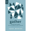 Gather: Loving Your Church as You Celebrate Christ Together