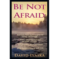 Be Not Afraid