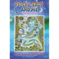 Psyche, Eros and Me: A Mythic Memoir