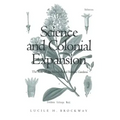 Science and Colonial Expansion: The Role of the British Royal Botanic Gardens