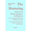 The Shattering of the Great Planets Hesperus and Phaethon: and the Ensuing Destructions and Floods on Earth