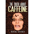 The Truth about Caffeine