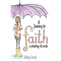 A Journey to Faith: A Planting of Seeds