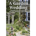 A Garden Wedding: Creating A Lovely Landscape for Your Ceremony or Reception