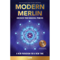 Modern Merlin: Uncover Your Magical Powers