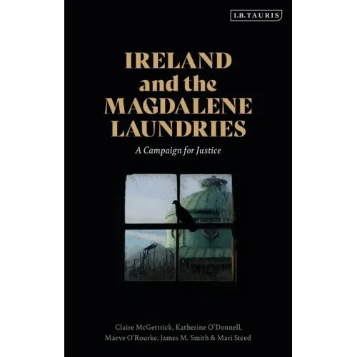 Ireland and the Magdalene Laundries: A Campaign for Justice