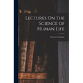 Lectures On the Science of Human Life