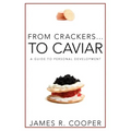 From Crackers...To Caviar: A Guide to Personal Development