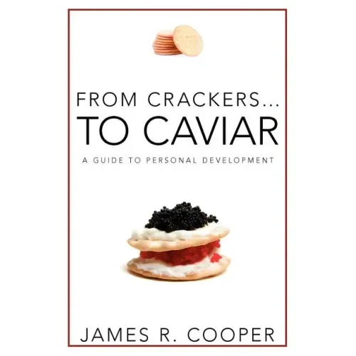 From Crackers...To Caviar: A Guide to Personal Development