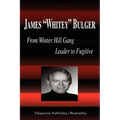 James Whitey Bulger - From Winter Hill Gang Leader to Fugitive (Biography)
