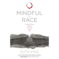 Mindful of Race: Transforming Racism from the Inside Out