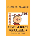 Time 4 Kids and Teens: Time Management Student Workbook
