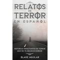 Relatos de Terror en Español: Historias Impactantes de Terror que no te Dejarán Dormir