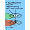 X-Ray Diffraction: In Crystals, Imperfect Crystals, and Amorphous Bodies
