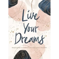 Live Your Dreams: Inspiration to Follow Your God-Given Passions