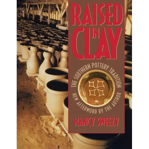 Raised in Clay: The Southern Pottery Tradition