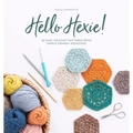 Hello Hexie!: 20 Easy Crochet Patterns from Simple Granny Hexagons