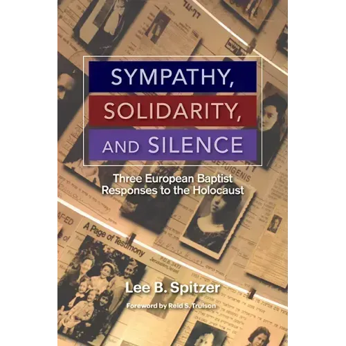 Sympathy, Solidarity, and Silence: Three European Baptist Responses to the Holocause