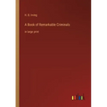 A Book of Remarkable Criminals: in large print