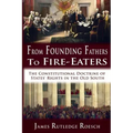 From Founding Fathers to Fire Eaters: The Constitutional Doctrine of States' Rights in the Old South