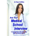 Ace Your Medical School Interview: Includes Multiple Mini Interviews MMI For Medical School