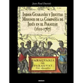 Indios Guaranies y Jesuitas Misiones de la Compañia de Jesus en el Paraguay (1610-1767)