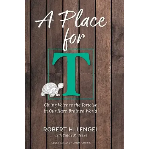 A Place for T: Giving Voice to the Tortoise in Our Hare-Brained World