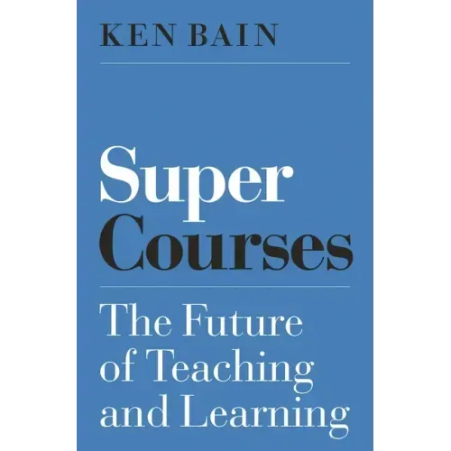 Super Courses: The Future of Teaching and Learning