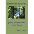 National Park Adventures...: Journeys through Our Nation's Greatest Treasures