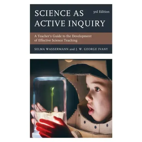 Science as Active Inquiry: A Teacher's Guide to the Development of Effective Science Teaching