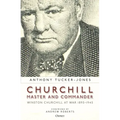 Churchill, Master and Commander: Winston Churchill at War 1895-1945