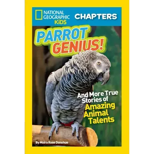 Parrot Genius!: And More True Stories of Amazing Animal Talents