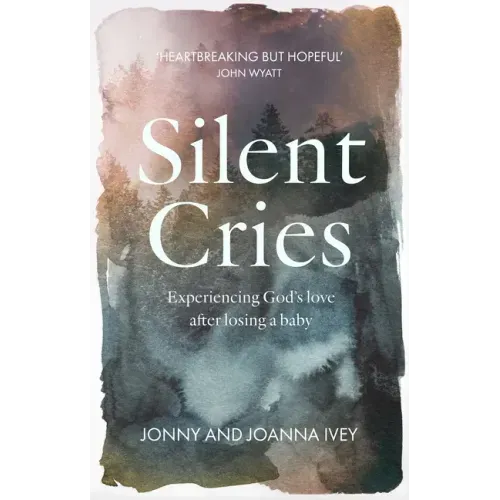 Silent Cries: Experiencing God's Love After Losing a Baby