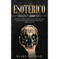 Esotérico: Incluye 2 Libros en 1- Guía de Ocultismo, Parapsicología. Descubre Todo Aquello que Siempre Has Temido Preguntar sobre lo Oculto