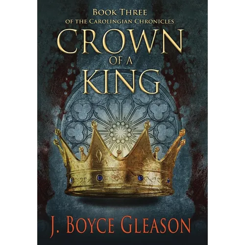 Crown of a King, Book Three of The Carolingian Chronicles