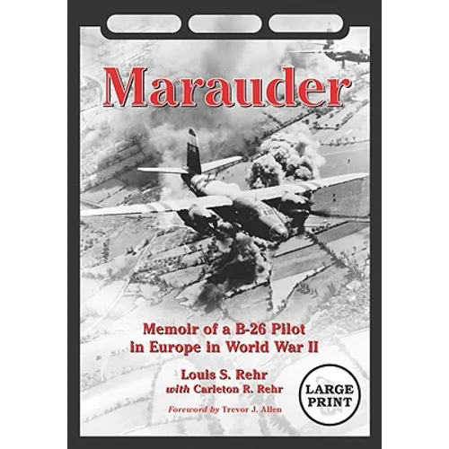 Marauder: Memoir of a B-26 Pilot in Europe in World War II [Large Print]