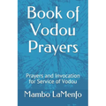 Book of Vodou Prayers: Prayers and Invocation for Service of Vodou