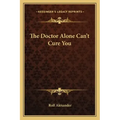 The Doctor Alone Can't Cure You