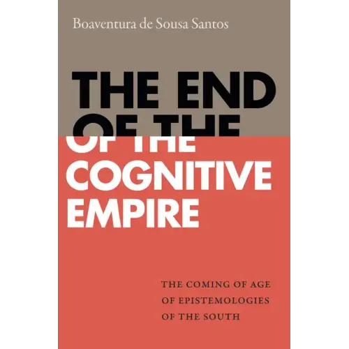 The End of the Cognitive Empire: The Coming of Age of Epistemologies of the South
