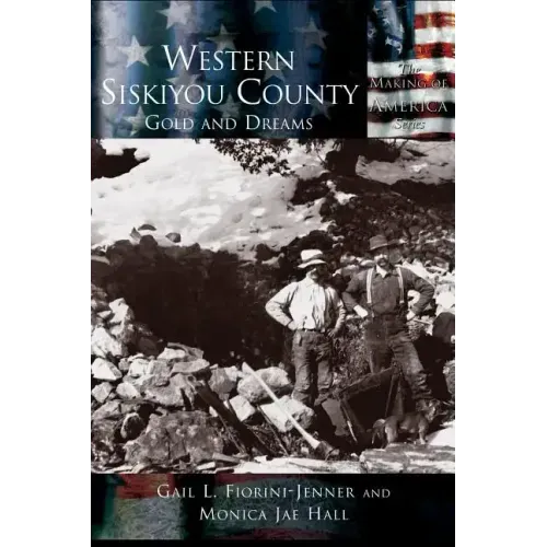 Western Siskiyou County: Gold and Dreams