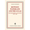 Between Watergate and the Gulag: The French Press and Politics, 1970-1985