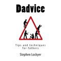 Dadvice: Tips and techniques for fathers