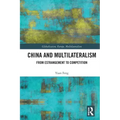 China and Multilateralism: From Estrangement to Competition