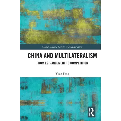 China and Multilateralism: From Estrangement to Competition