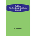 The Life of the Rev. George Whitefield, Volume 1