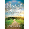 The Name Quest: Explore the Names of God to Grow in Faith and Get to Know Him Better